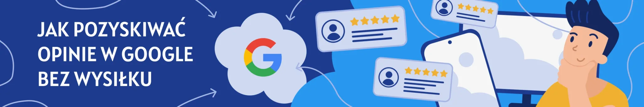 Jak pozyskiwać opinie w Google bez wysiłku